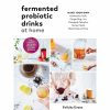 Cooks' Tools * | Workman Publishing Fermented Probiotic Drinks At Home By Felicity Evans